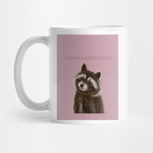 I need a little treat racoon Mug